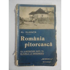   ROMANIA  PITOREASCA (Cu ilustratiuni dupa tablourile lui GRIGORESCU)  -  AL.  VLAHUTA  -  Bucuresti Editura Minerva, 1908 